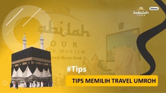TIPS MEMILIH TRAVEL UMROH