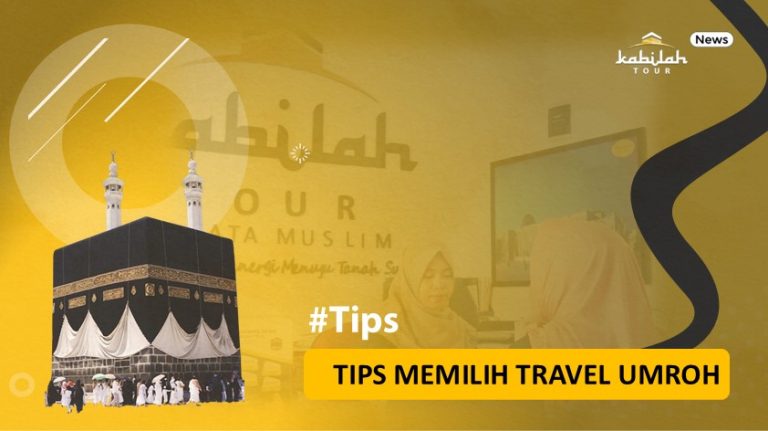 TIPS MEMILIH TRAVEL UMROH